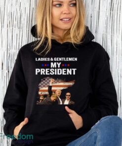 Ladies & Gentlemen My President Trump Shirt Trending Trump Pennsylvania Shirt For Freedom Shirt - Unisex Hoodie