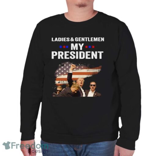 Ladies & Gentlemen My President Trump Shirt Trending Trump Pennsylvania Shirt For Freedom Shirt - Unisex Sweatshirt