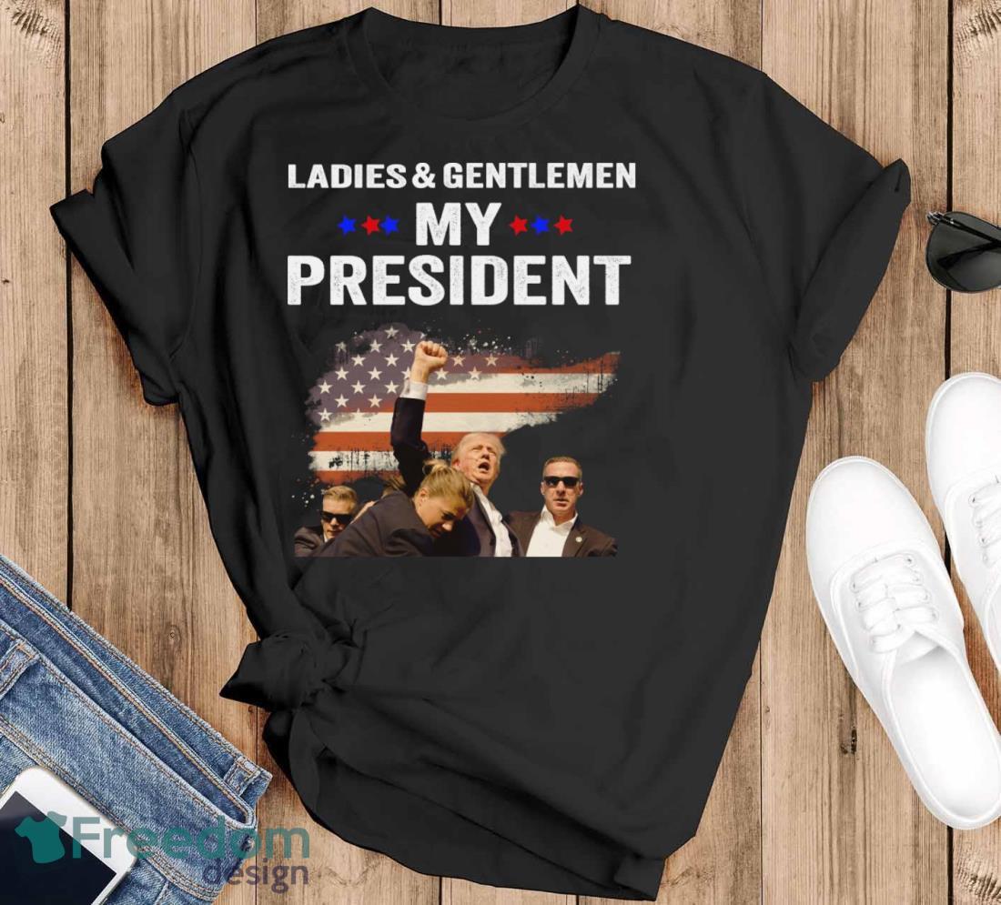 Ladies & Gentlemen My President Trump Shirt Trending Trump Pennsylvania Shirt For Freedom Shirt - Black T-Shirt