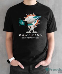 NFL Miami Dolphins Snoopy I’ll Be There For You T Shirt - Black Unisex T-Shirt