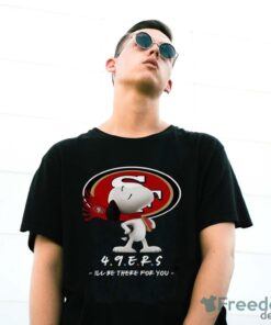 NFL San Francisco 49ers Snoopy I’ll Be There For You T Shirt - G500 Gildan T-Shirt