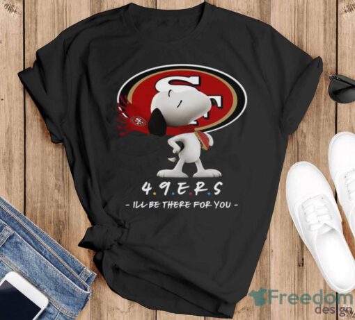 NFL San Francisco 49ers Snoopy I’ll Be There For You T Shirt - Black T-Shirt