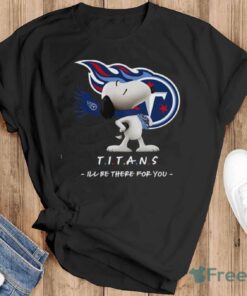 NFL Tennessee Titans Snoopy I’ll Be There For You T Shirt - Black T-Shirt