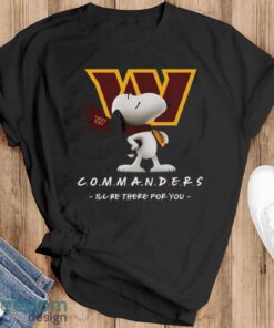 NFL Washington Commanders Snoopy I’ll Be There For You T Shirt - Black T-Shirt