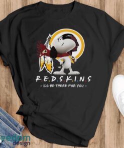 NFL Washington Redskins Snoopy I’ll Be There For You T Shirt - Black T-Shirt