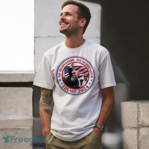 No Hesitation No Surrender President Trump Shooting 2024 Shirt Product Photo 2