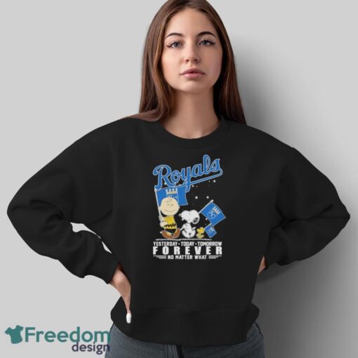 Official Peanuts Characters Kansas City Royals Yesterday Today Tomorrow Forever No Matter What Shirt - Sweatshirt