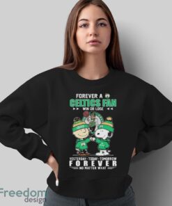 Official Peanuts Snoopy And Charlie Brown Forever A Boston Celtics Fan Win Or Lose Yesterday To Day Tomorrow No Matter What Shirt - Sweatshirt