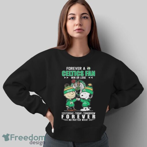 Official Peanuts Snoopy And Charlie Brown Forever A Boston Celtics Fan Win Or Lose Yesterday To Day Tomorrow No Matter What Shirt - Sweatshirt