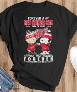 Official Peanuts Snoopy And Charlie Brown Forever A Detroit Red Wings Fan Win Or Lose Yesterday To Day Tomorrow No Matter What Shirt - Black T-Shirt