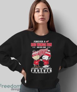 Official Peanuts Snoopy And Charlie Brown Forever A Detroit Red Wings Fan Win Or Lose Yesterday To Day Tomorrow No Matter What Shirt - Sweatshirt