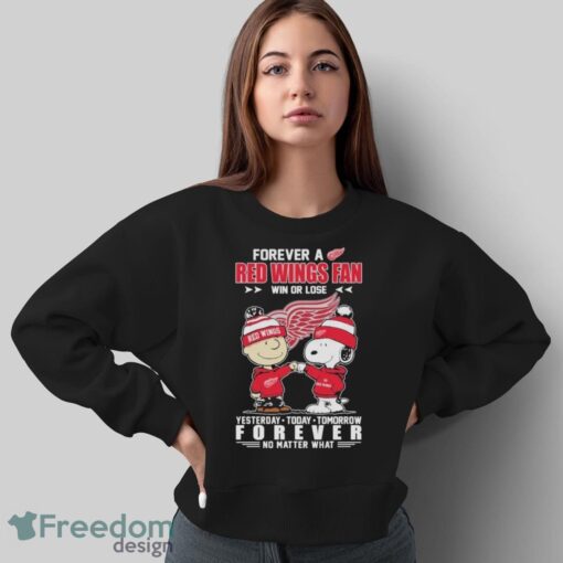 Official Peanuts Snoopy And Charlie Brown Forever A Detroit Red Wings Fan Win Or Lose Yesterday To Day Tomorrow No Matter What Shirt - Sweatshirt