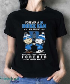 Official Peanuts Snoopy And Charlie Brown Forever A Duke Blue Devils Fan Win Or Lose Yesterday To Day Tomorrow No Matter What Shirt - Ladies T-Shirt