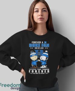 Official Peanuts Snoopy And Charlie Brown Forever A Duke Blue Devils Fan Win Or Lose Yesterday To Day Tomorrow No Matter What Shirt - Sweatshirt