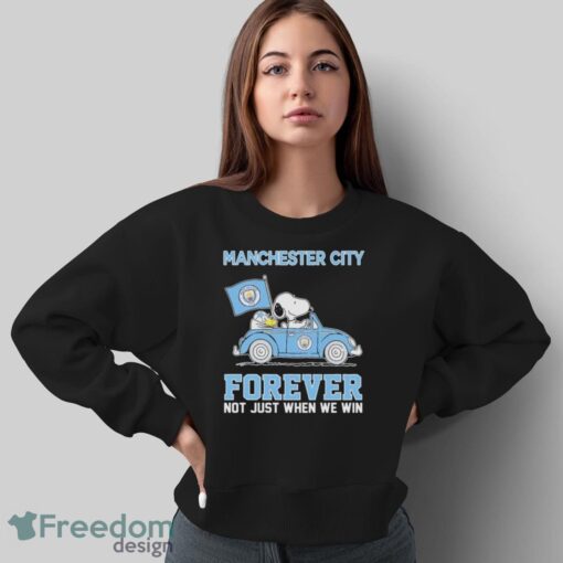 Official Peanuts Snoopy And Woodstock Manchester City On Car Forever Not Just When We Win Shirt - Sweatshirt