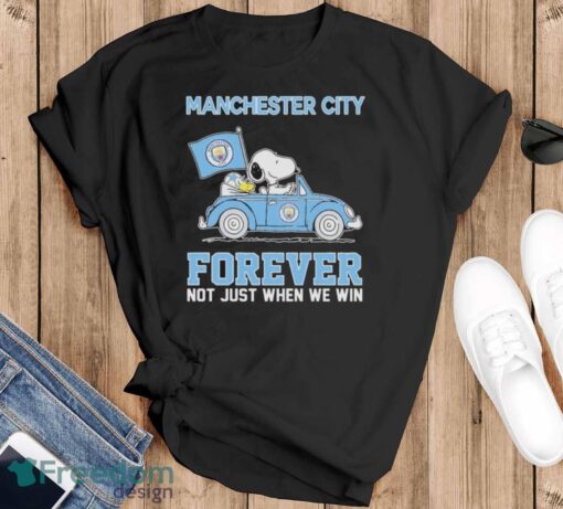 Official Peanuts Snoopy And Woodstock Manchester City On Car Forever Not Just When We Win Shirt - Black T-Shirt