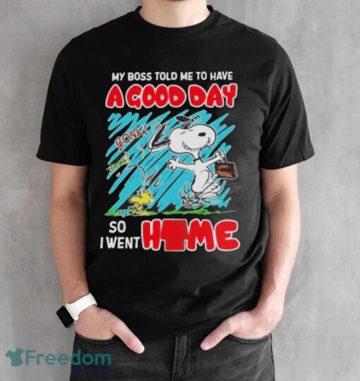 Official Snoopy and Woodstock my boss told me to have a good day so I went home T-shirt - Black Unisex T-Shirt