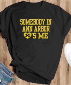 Official somebody In A2 Loves Me T-shirt