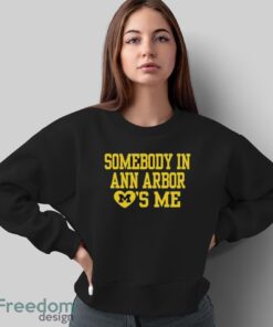 Official somebody In A2 Loves Me T-shirt - Sweatshirt