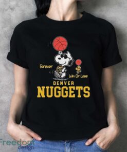 Official The Peanuts Snoopy And Woodstock Forever Win Or Lose Denver Nuggets Shirt - Ladies T-Shirt