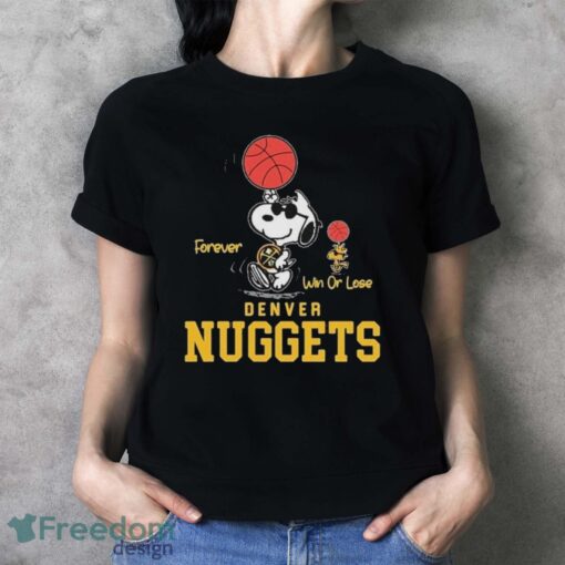 Official The Peanuts Snoopy And Woodstock Forever Win Or Lose Denver Nuggets Shirt - Ladies T-Shirt