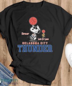 Official The Peanuts Snoopy And Woodstock Forever Win Or Lose Oklahoma City Thunder Shirt