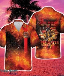 Playing With Fire Firefighter Hawaiian Shirt