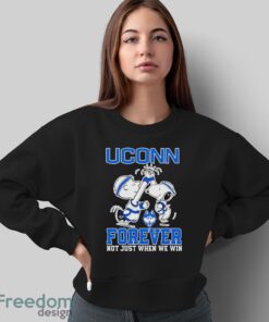 Snoopy Forever Not Just When We Win Uconn Shirt - Sweatshirt