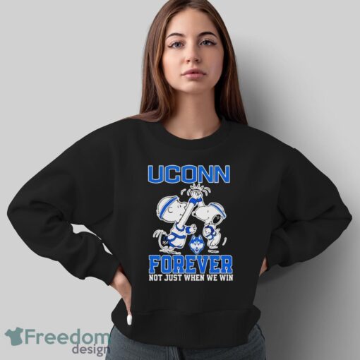 Snoopy Forever Not Just When We Win Uconn Shirt - Sweatshirt