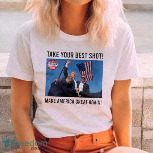 Trump Shooting, Take Your Best Shot, Make A Merica Great Again Shirt Product Photo 1