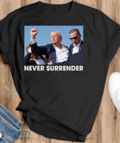 Trump Shot - Donald Trump 2024 Never Surrender - Trump 2024 Election Gifts Shirt - Black T-Shirt