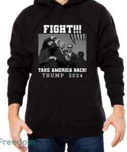 Trump Shot Fight For America Take America Back Trump 2024 Shirt - Men Black Hoodie