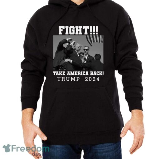 Trump Shot Fight For America Take America Back Trump 2024 Shirt - Men Black Hoodie