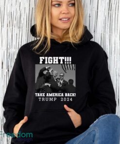 Trump Shot Fight For America Take America Back Trump 2024 Shirt - Unisex Hoodie