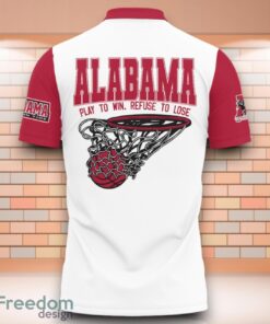 Alabama Crimson Tide NCAA Basketball Play To Win Refuse To Lose 3D Polo Shirt Special Edition For Fans image Alabama Crimson Tide NCAA Basketball Play To Win Refuse To Lose 3D Polo Shirt Special Edition For Fans Product Photo 3