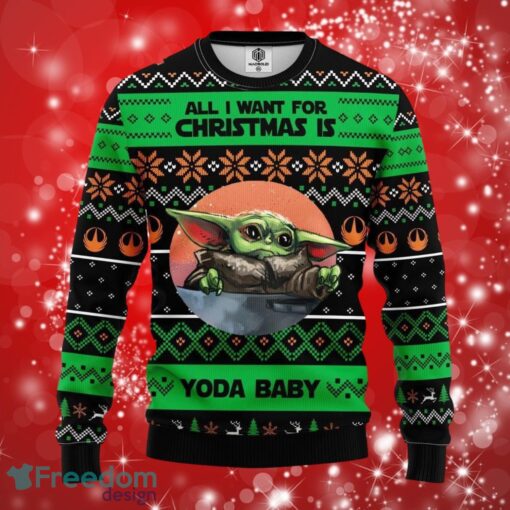 All I Want Baby Yoda Gifts Ugly Christmas Sweater Print Full Product Photo 1