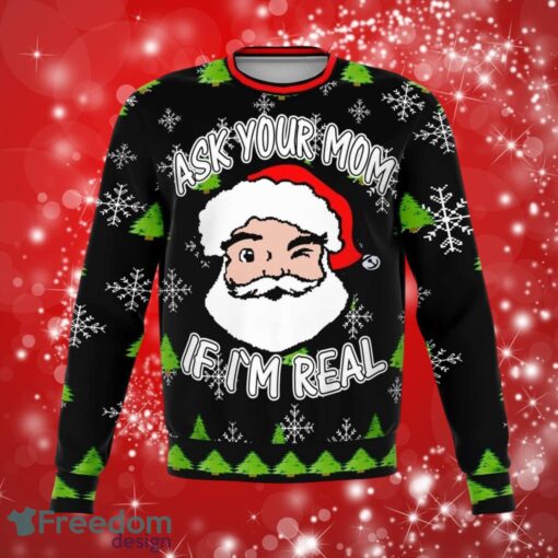 Ask Your Mom If Im Real Christmas Full Over Print Gifts Christmas 3D Sweater Shirt Product Photo 1