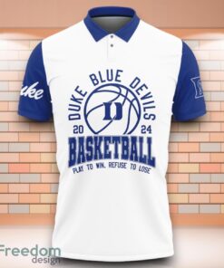 Duke Blue Devils NCAA Basketball Play To Win Refuse To Lose 3D Polo Shirt Special Edition For Fans Product Photo 2