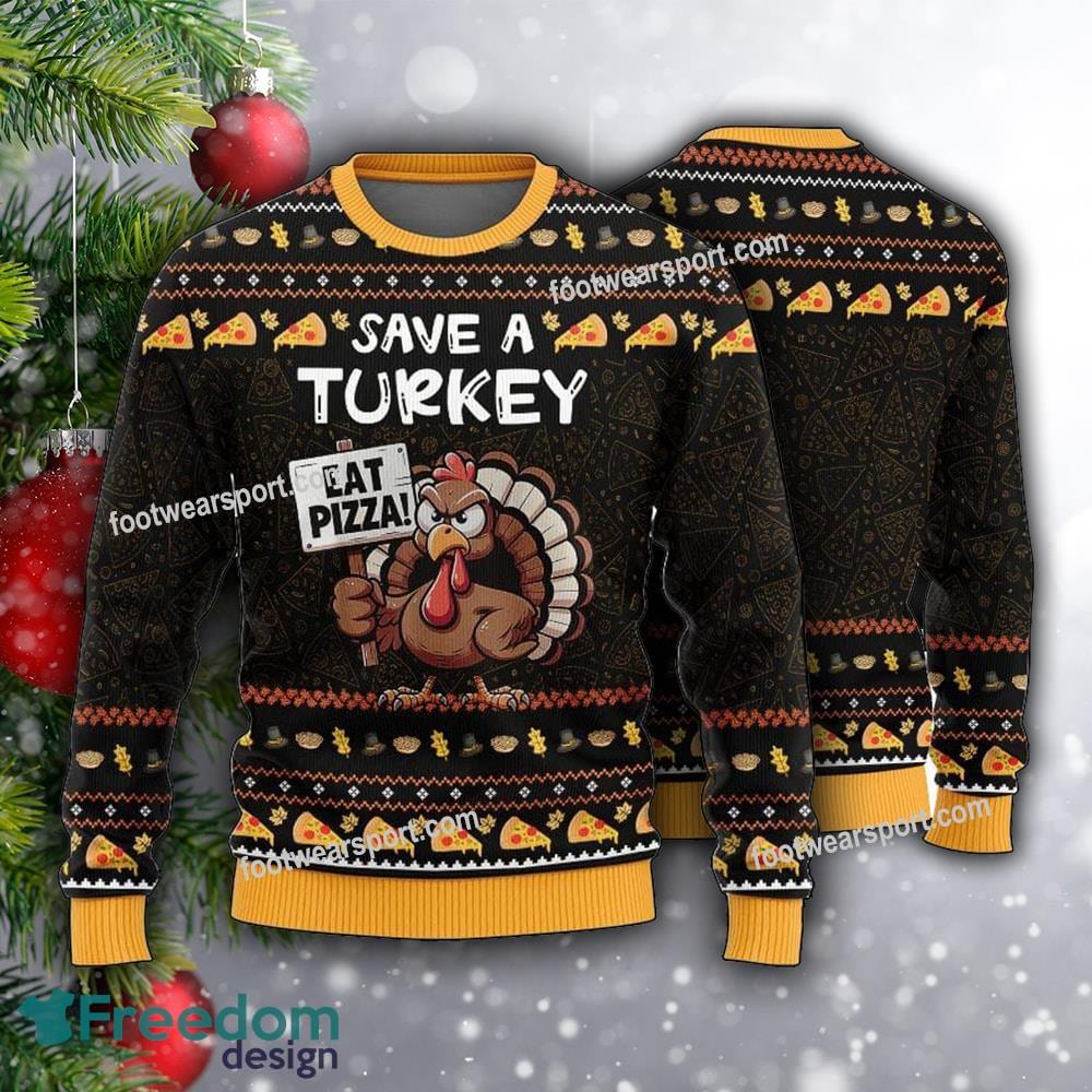 Eat Pizza Save A Turkey Thanksgiving Day Ugly Christmas 3D Sweater image Eat Pizza Save A Turkey Thanksgiving Day Ugly Christmas 3D Sweater - Eat Pizza Save A Turkey Thanksgiving Day Ugly Christmas 3D Sweater