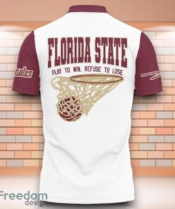 Florida State Seminoles NCAA Basketball Play To Win Refuse To Lose 3D Polo Shirt Special Edition For Fans image Florida State Seminoles NCAA Basketball Play To Win Refuse To Lose 3D Polo Shirt Special Edition For Fans Product Photo 3