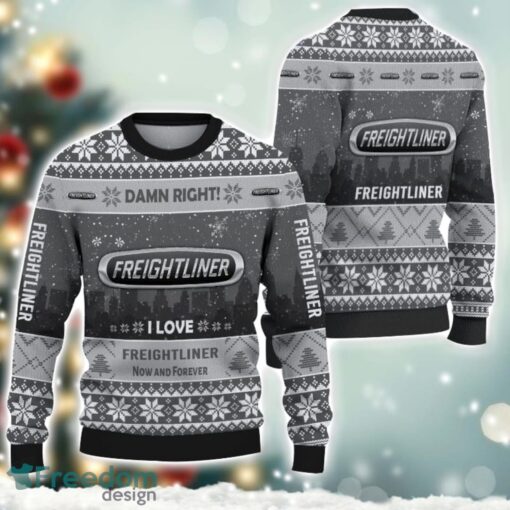 Freightliner Damn Right I Lover Freightliner Now And Forever 3D Ugly Christmas Sweater Christmas Gift Product Photo 1