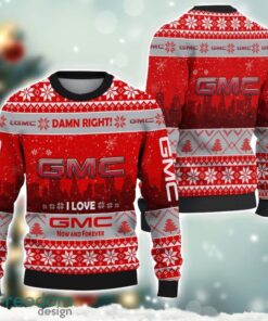 GMC Damn Right I Lover GMC Now And Forever 3D Ugly Christmas Sweater Christmas Gift Product Photo 1