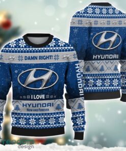 Hyundai Damn Right I Lover Hyundai Now And Forever 3D Ugly Christmas Sweater Christmas Gift Product Photo 1