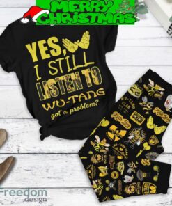 I Still Listen To Wu Tang Got A Problem Fleece Pajamas Set Christmas For Family I Still Listen To Wu Tang Got A Problem Fleece Pajamas Set Christmas For Family