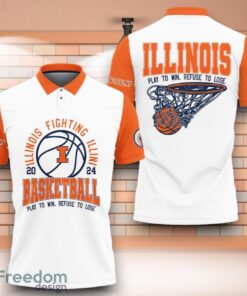 Illinois Fighting Illini NCAA Basketball Play To Win Refuse To Lose 3D Polo Shirt Special Edition For Fans