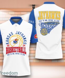 Kansas Jayhawks NCAA Basketball Play To Win Refuse To Lose 3D Polo Shirt Special Edition For Fans
