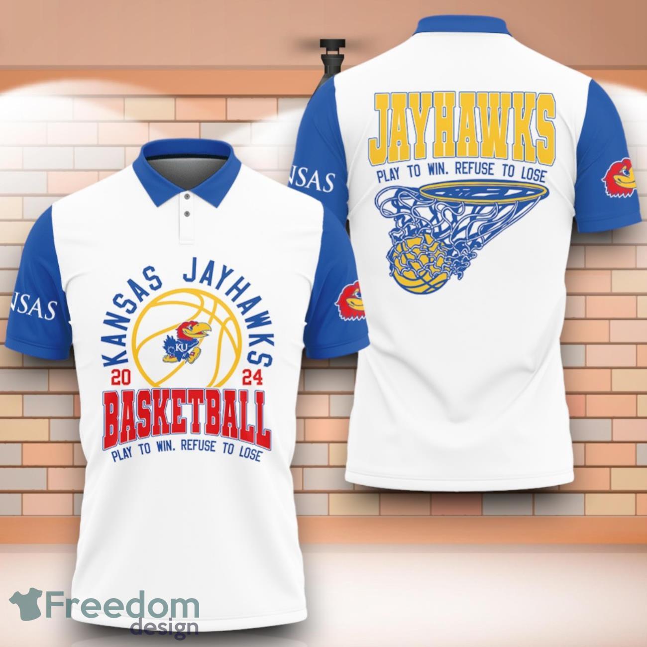 Kansas Jayhawks NCAA Basketball Play To Win Refuse To Lose 3D Polo Shirt Special Edition For Fans image Kansas Jayhawks NCAA Basketball Play To Win Refuse To Lose 3D Polo Shirt Special Edition For Fans Product Photo 1