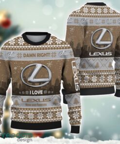 Lexus Damn Right I Lover Lexus Now And Forever 3D Ugly Christmas Sweater Christmas Gift