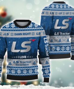 LS Tractor Damn Right I Lover LS Tractor Now And Forever 3D Ugly Christmas Sweater Christmas Gift