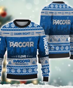 Paccar Damn Right I Lover Paccar Now And Forever 3D Ugly Christmas Sweater Christmas Gift